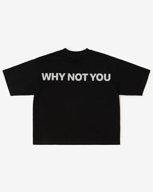 WHY NOT YOU Tee (Black)